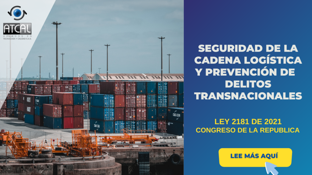 LEY 2181 DE 2021- SEGURIDAD EN LA CADENA LOGÍSTICA Y PREVENCIÓN DE DELITOS TRANSNACIONALES