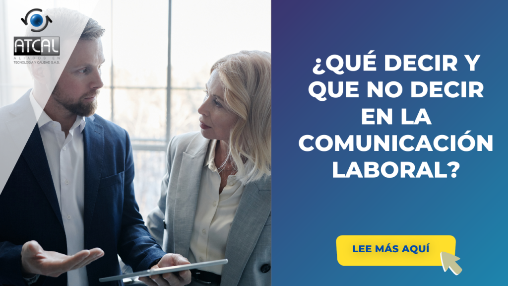 ¿QUÉ DECIR Y QUE NO DECIR EN LA COMUNICACIÓN LABORAL?