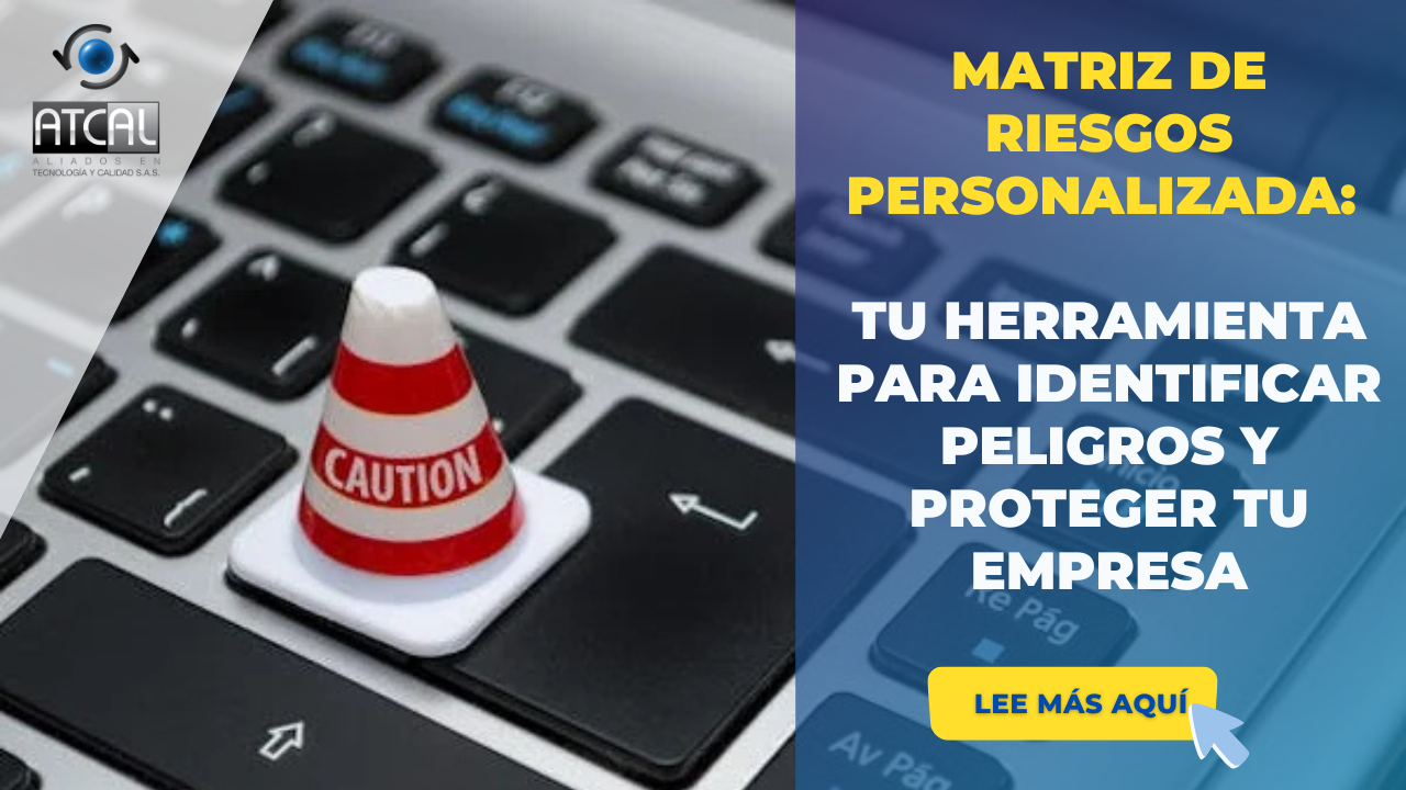 MATRIZ DE RIESGOS PERSONALIZADA: TU HERRAMIENTA PARA IDENTIFICAR PELIGROS Y PROTEGER TU EMPRESA