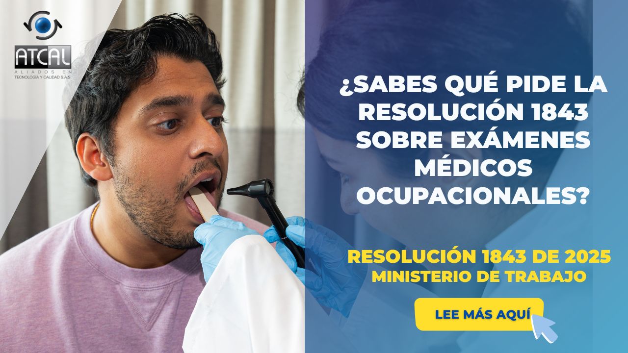 ¿SABES QUÉ PIDE LA RESOLUCIÓN 1843 DE 2025 SOBRE  LOS EXÁMENES MÉDICOS OCUPACIONALES?