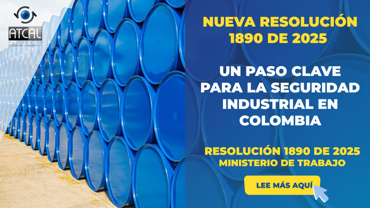 NUEVA RESOLUCIÓN 1890 DE 2025: UN PASO CLAVE PARA LA SEGURIDAD INDUSTRIAL EN COLOMBIA