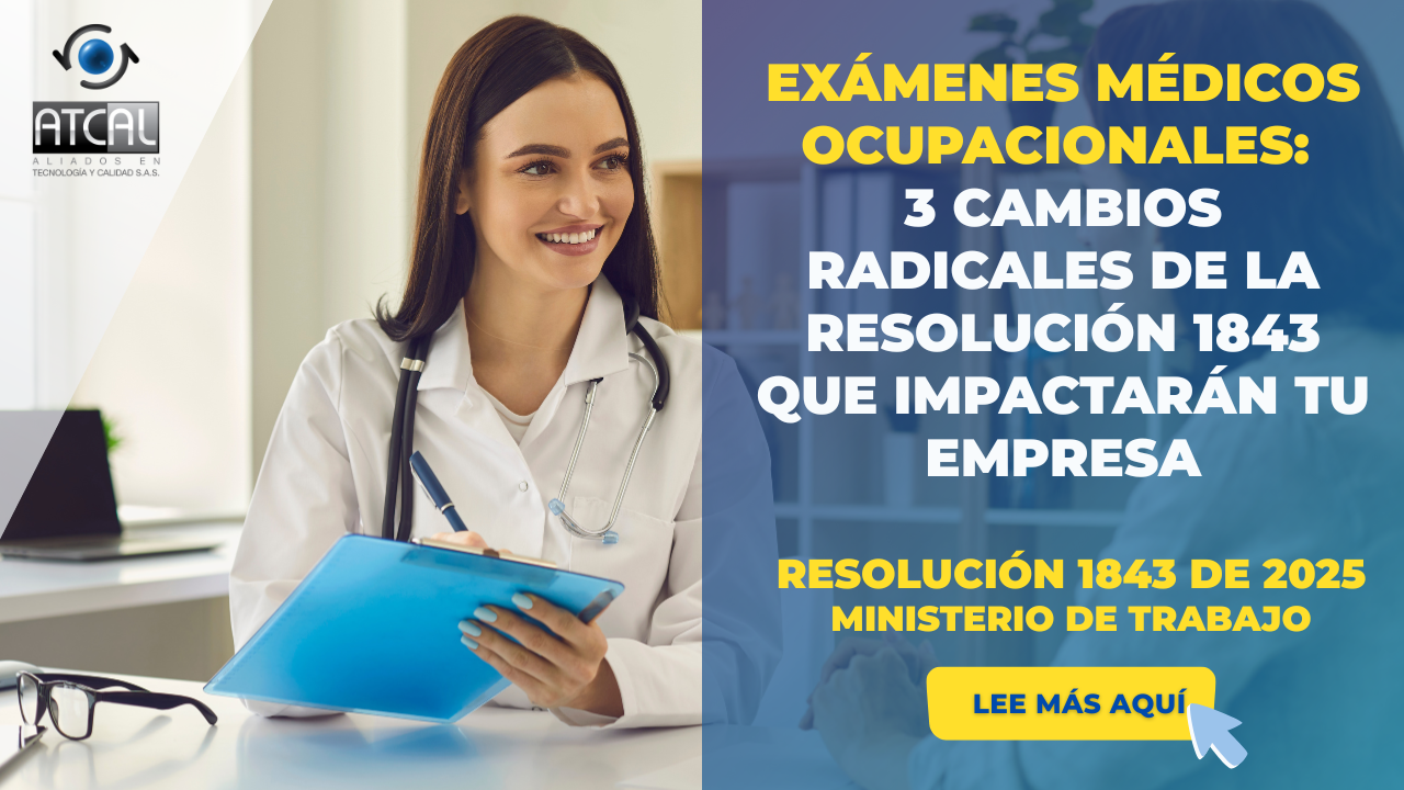 EXÁMENES MÉDICOS OCUPACIONALES: 3 CAMBIOS RADICALES DE LA RESOLUCIÓN 1843 QUE IMPACTARÁN TU EMPRESA