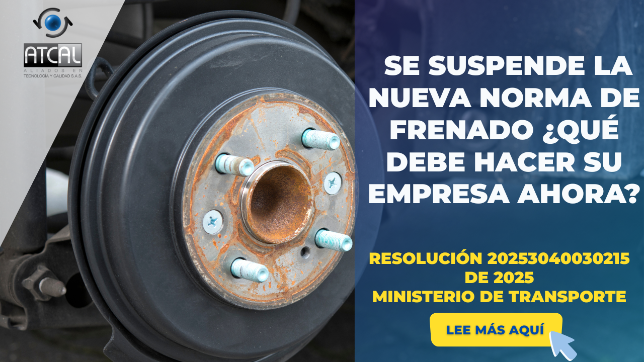 RESOLUCIÓN 20253040030215 DE 2025: SE SUSPENDE LA NUEVA NORMA DE FRENADO ¿QUÉ DEBE HACER SU EMPRESA AHORA?