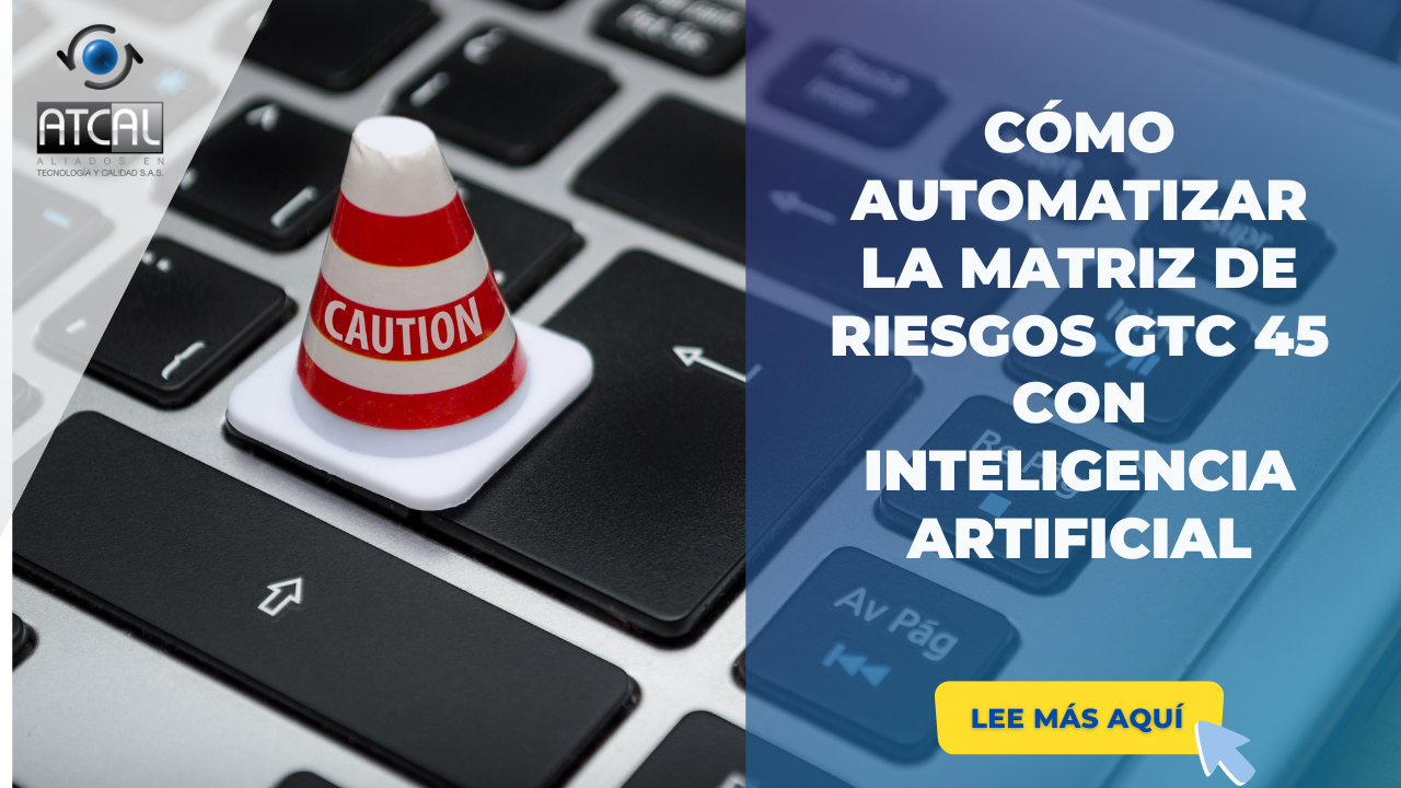 CÓMO AUTOMATIZAR LA MATRIZ DE RIESGOS GTC 45 CON INTELIGENCIA ARTIFICIAL