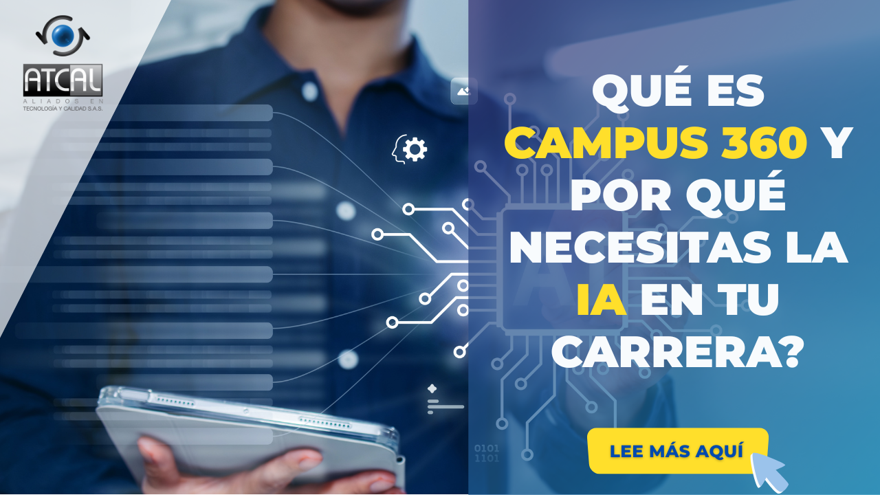 ¿QUÉ ES CAMPUS 360 Y POR QUÉ NECESITAS LA IA EN TU CARRERA?