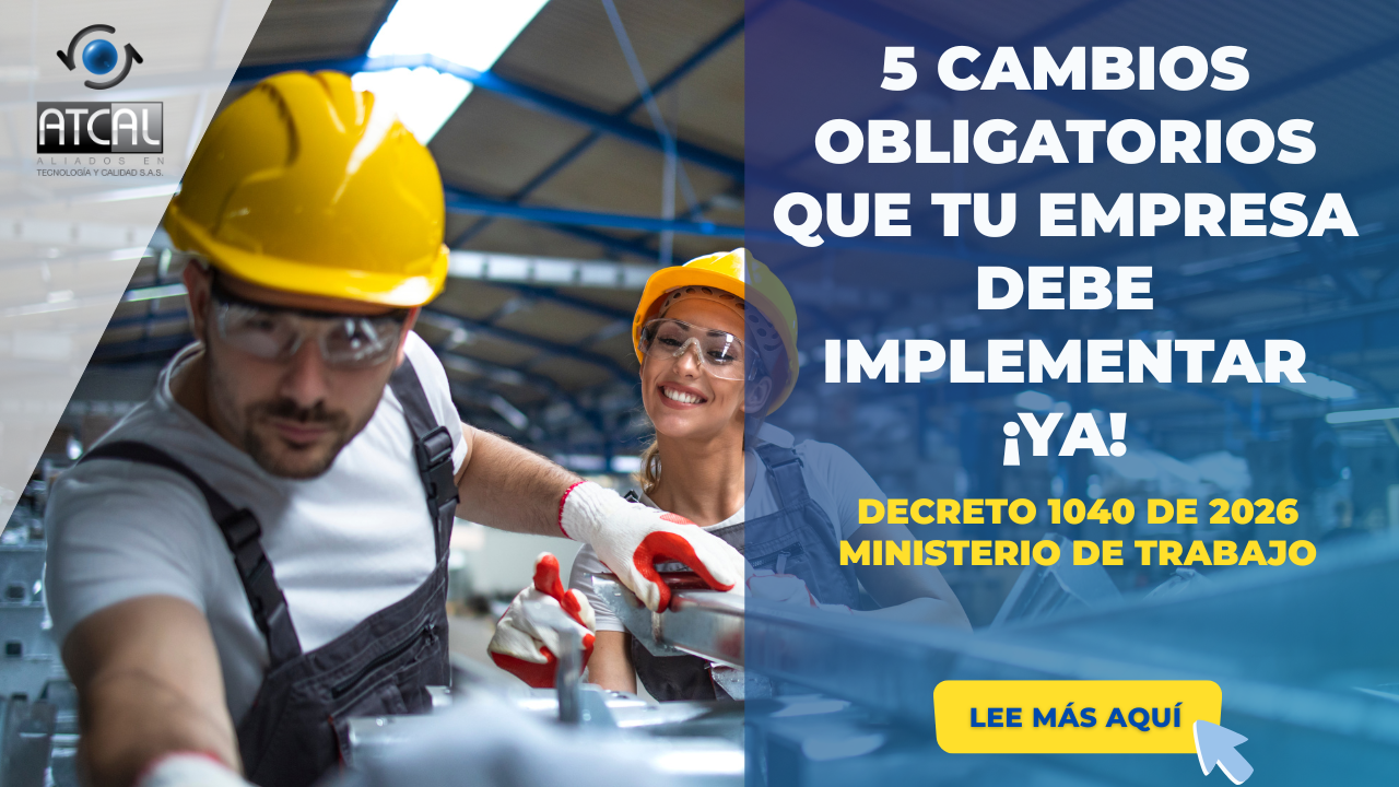 DECRETO 1040 DE 2026: 5 CAMBIOS OBLIGATORIOS QUE TU EMPRESA DEBE IMPLEMENTAR ¡YA!